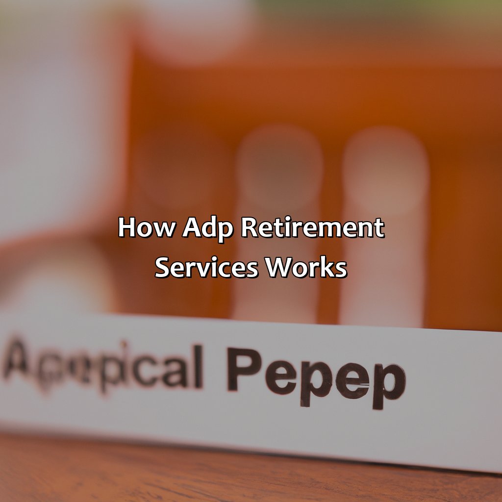 How ADP Retirement Services works-what is adp retirement services?, 