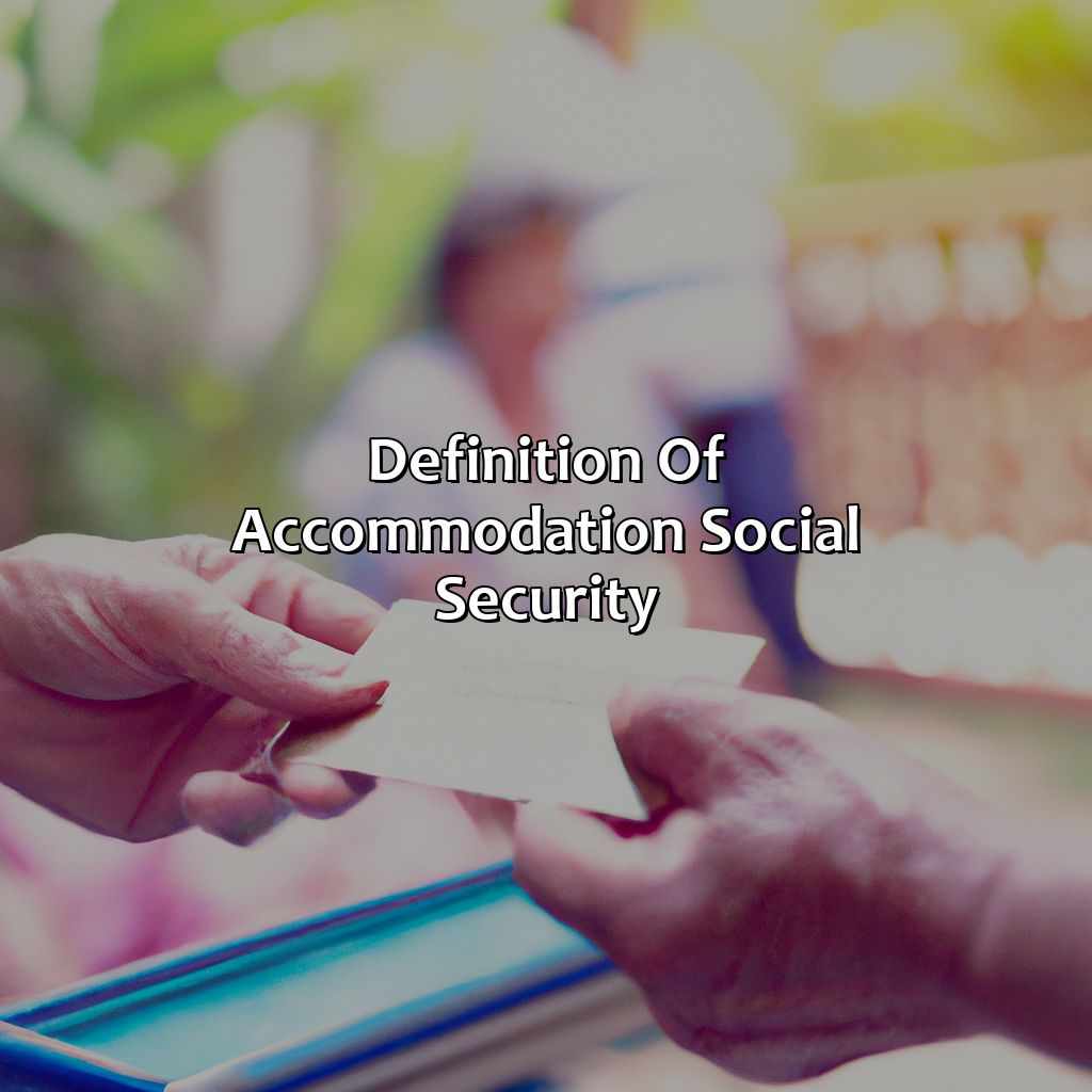 Definition of accommodation social security-what is an accomodation social security?, 