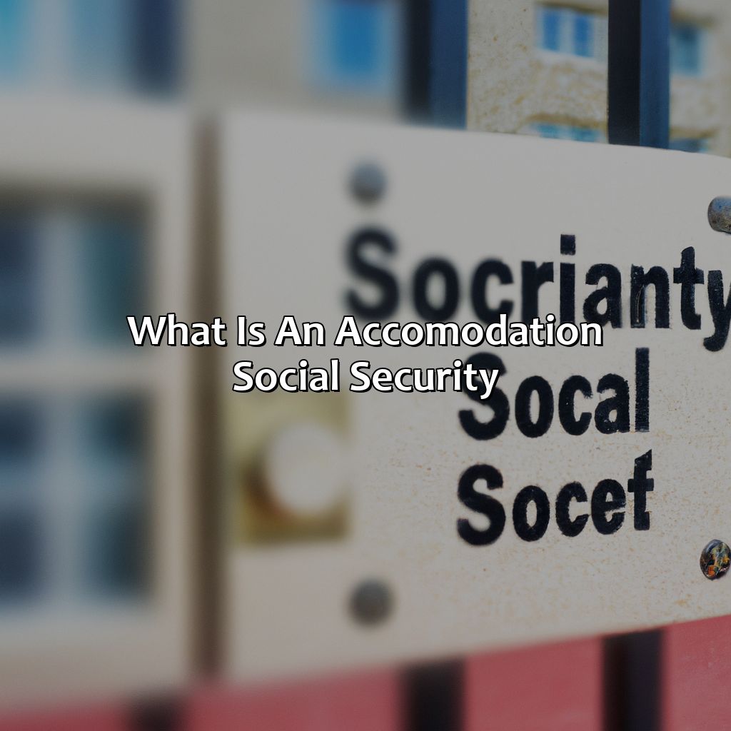 What Is An Accomodation Social Security?