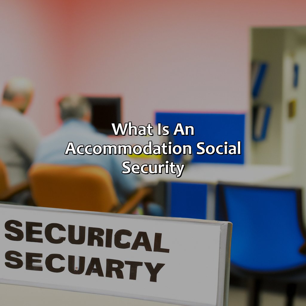 What is an accommodation social security?-what is an accomodation social security?, 