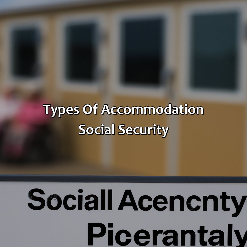 Types of accommodation social security-what is an accomodation social security?, 