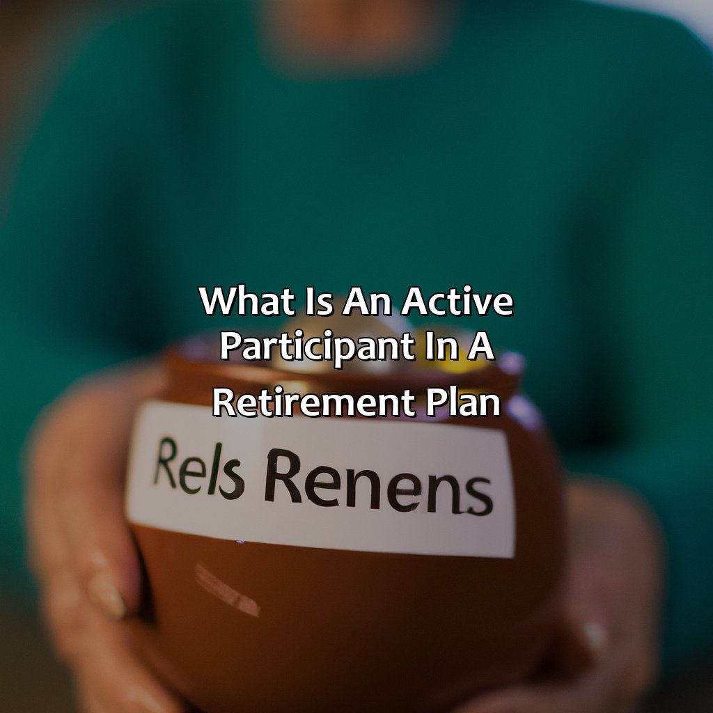 What Is An Active Participant In A Retirement Plan?