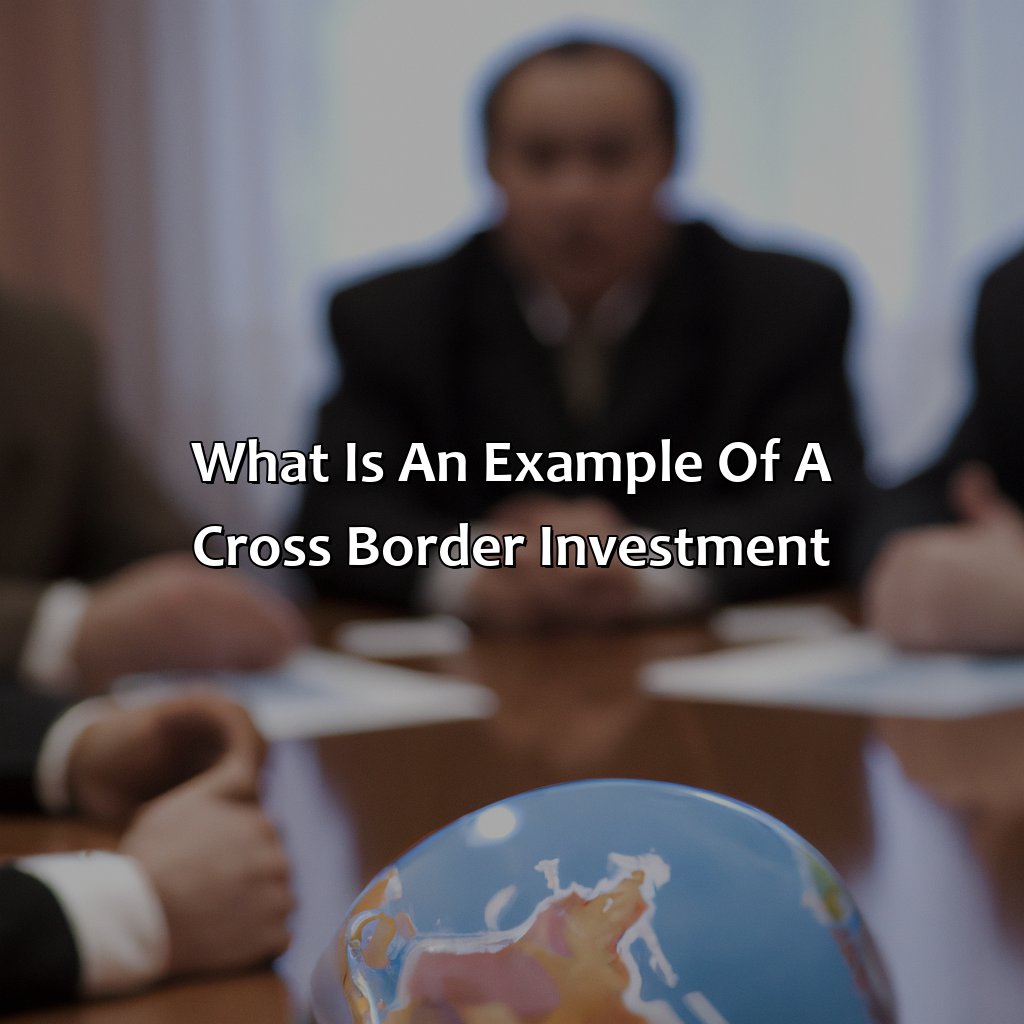 What Is An Example Of A Cross Border Investment?