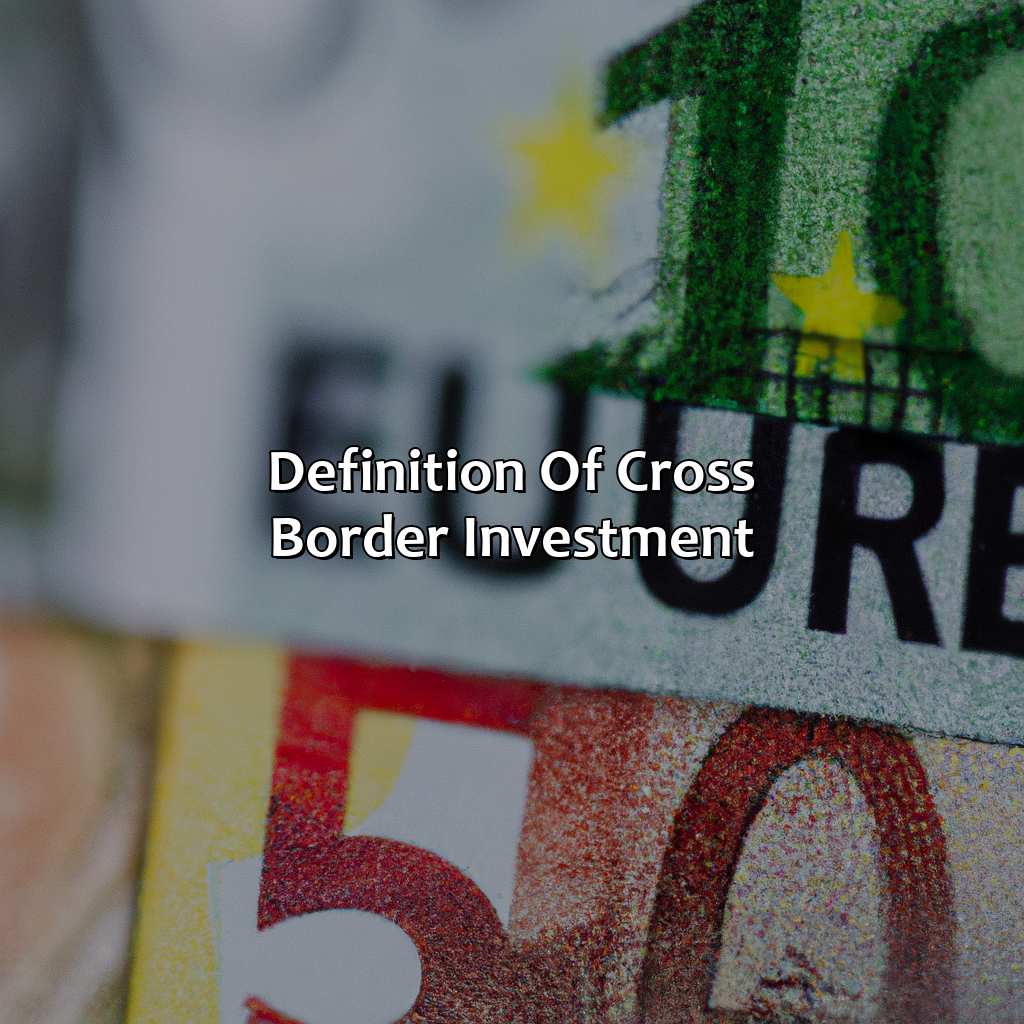 Definition of Cross Border Investment-what is an example of a cross border investment?, 