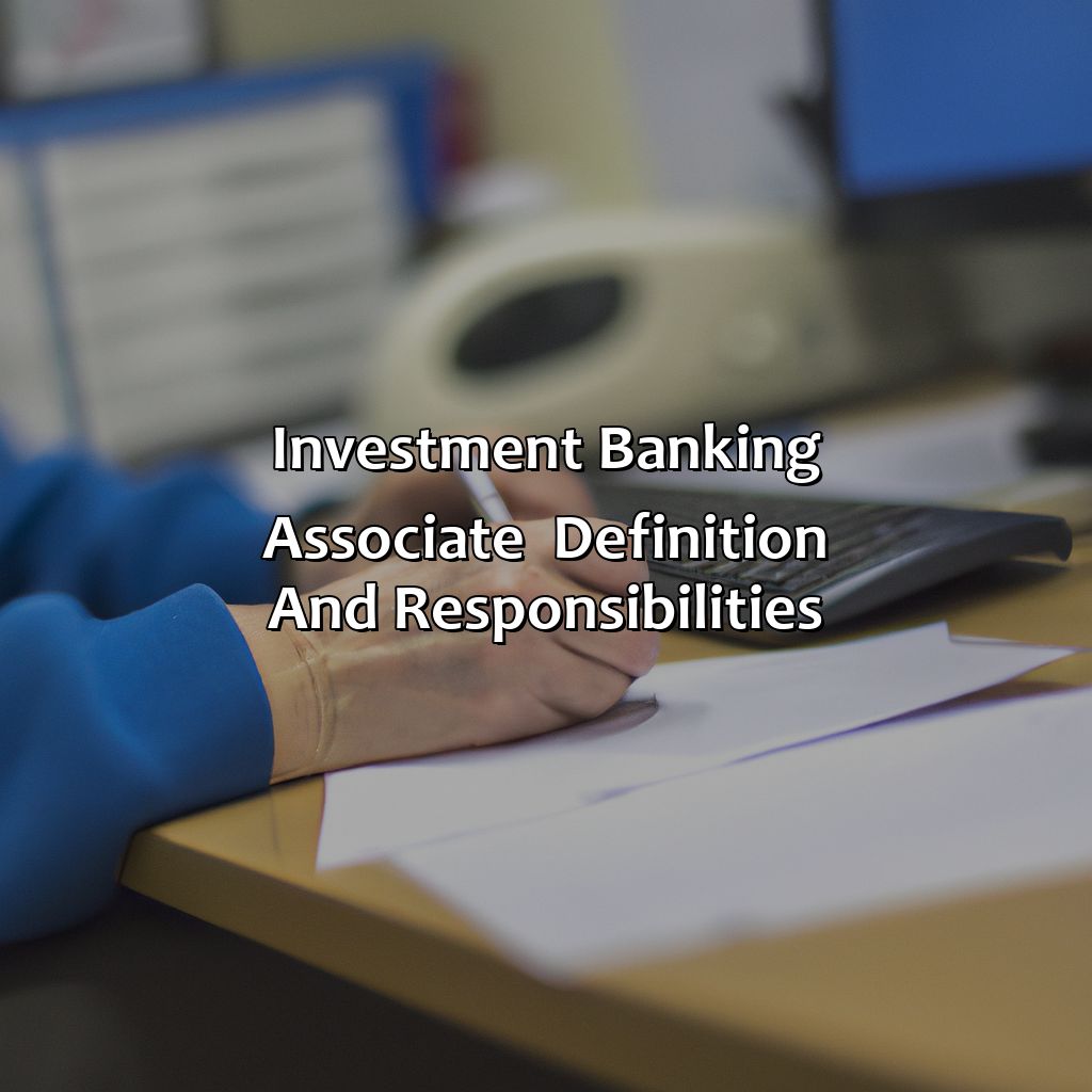 Investment banking associate - Definition and Responsibilities-what is an investment banking associate?, 