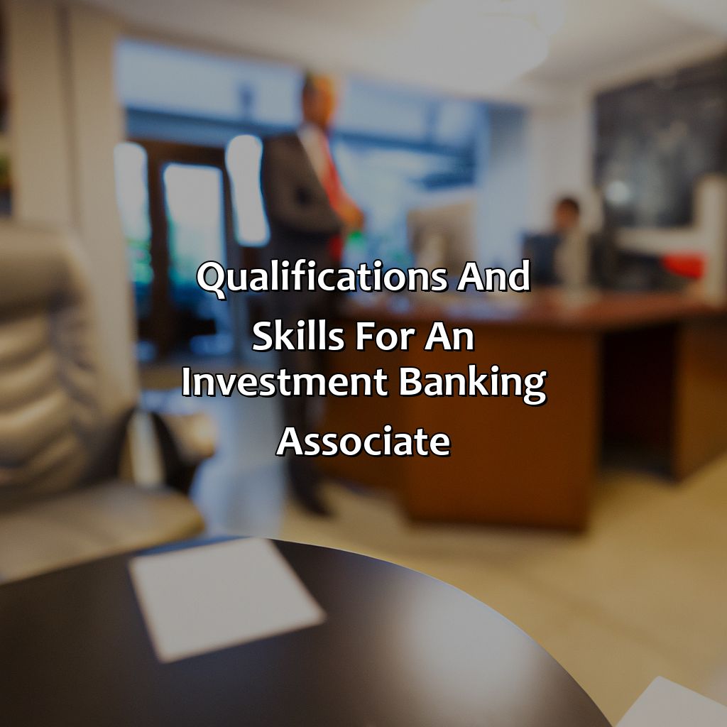 Qualifications and Skills for an Investment Banking Associate-what is an investment banking associate?, 