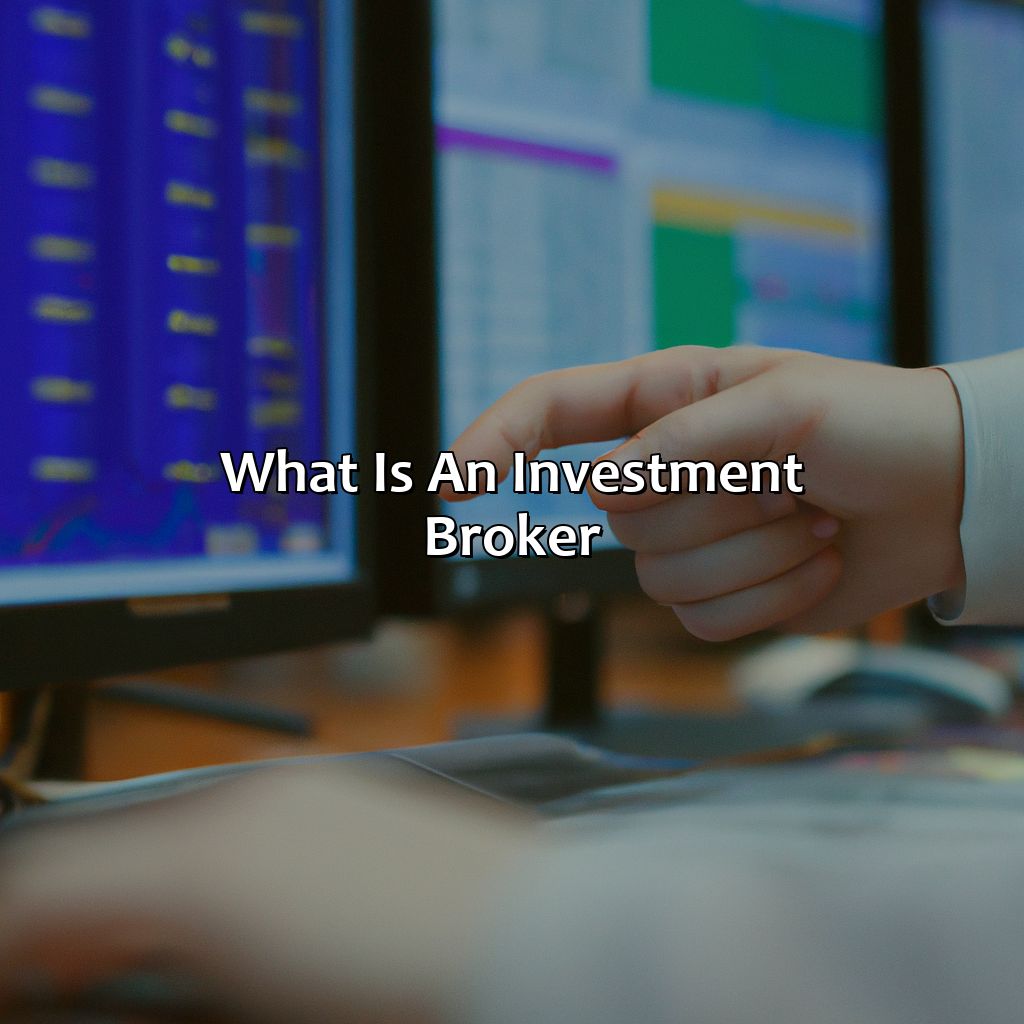 What is an Investment Broker?-what is an investment broker?, 