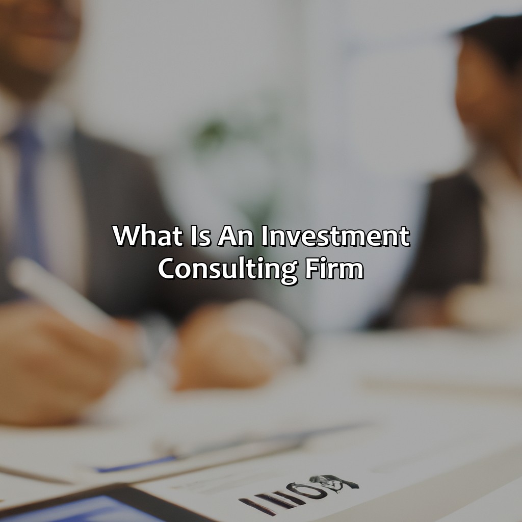 What Is An Investment Consulting Firm?