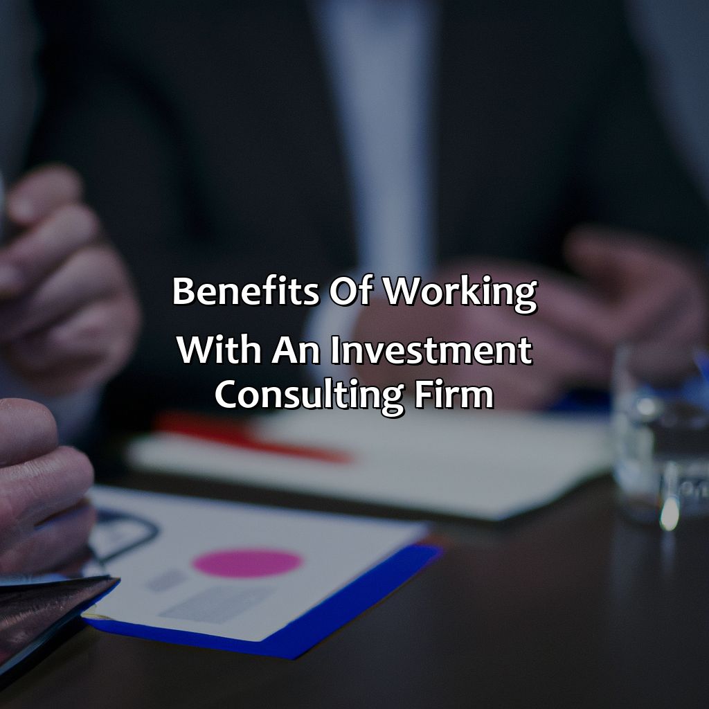 Benefits of working with an Investment Consulting Firm-what is an investment consulting firm?, 