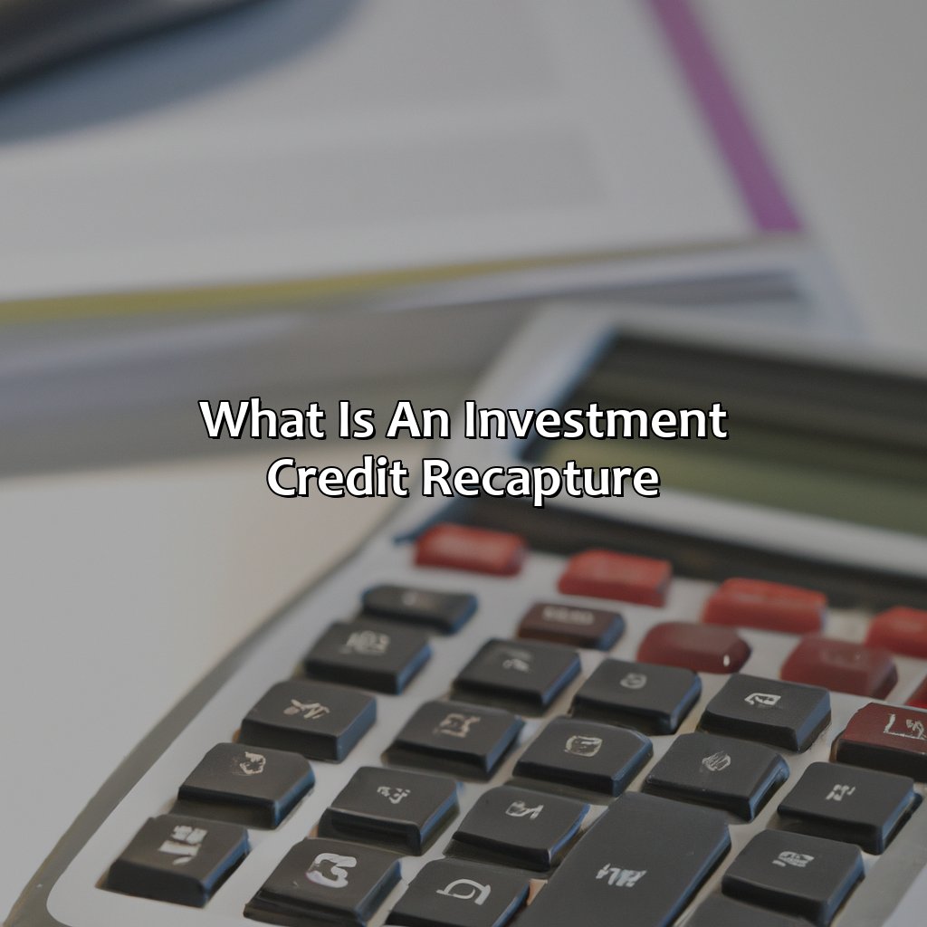 What Is An Investment Credit Recapture?