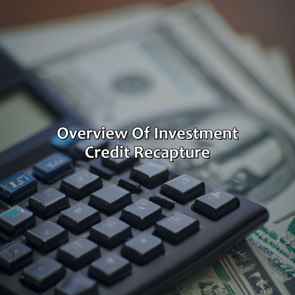 Overview of Investment Credit Recapture-what is an investment credit recapture?, 