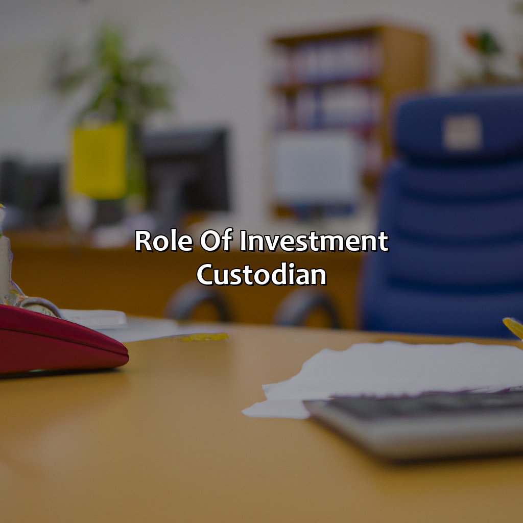 Role of Investment Custodian-what is an investment custodian?, 