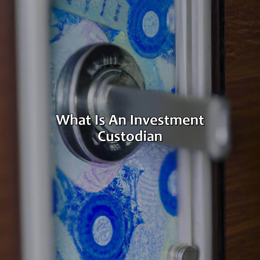 What Is An Investment Custodian?