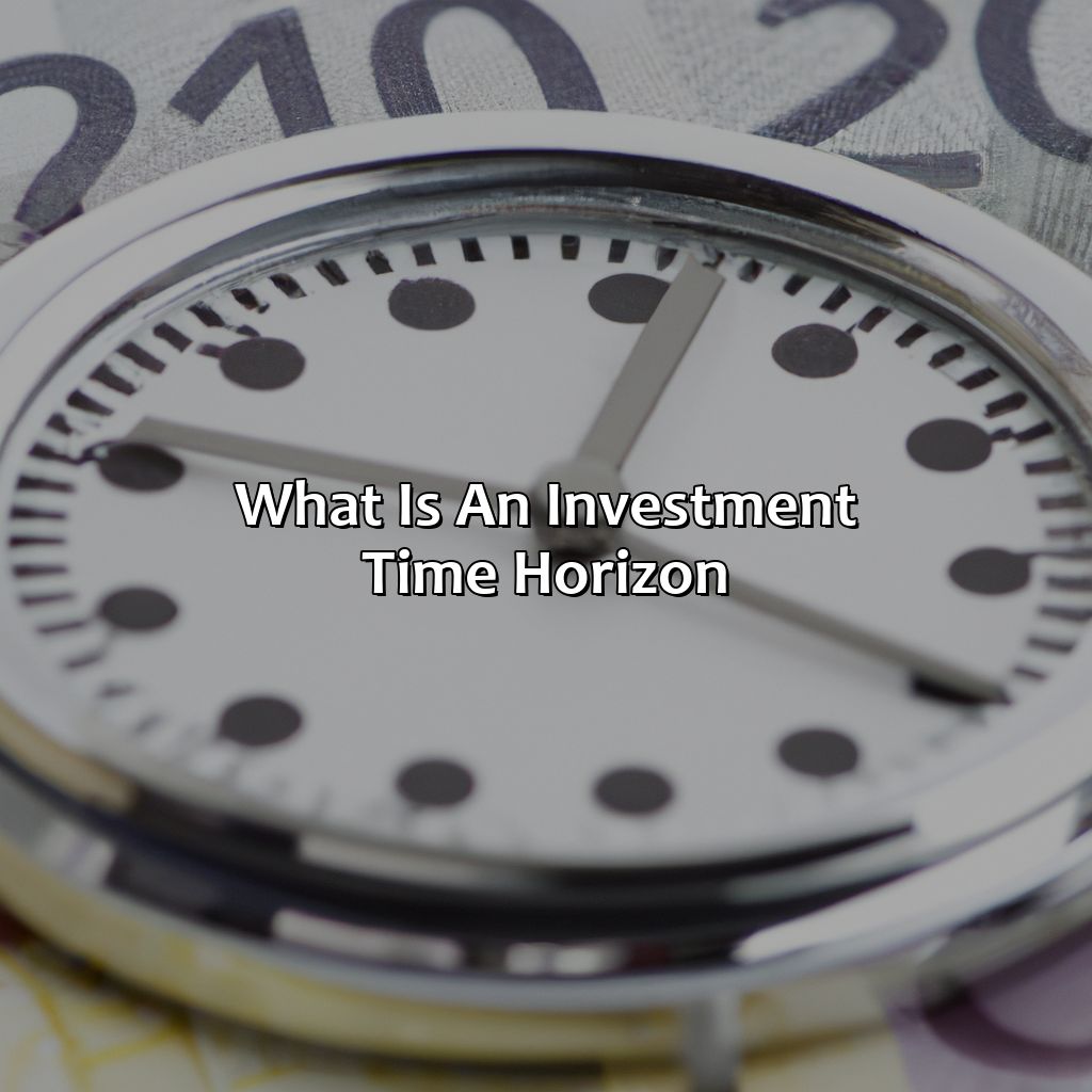 What Is An Investment Time Horizon?