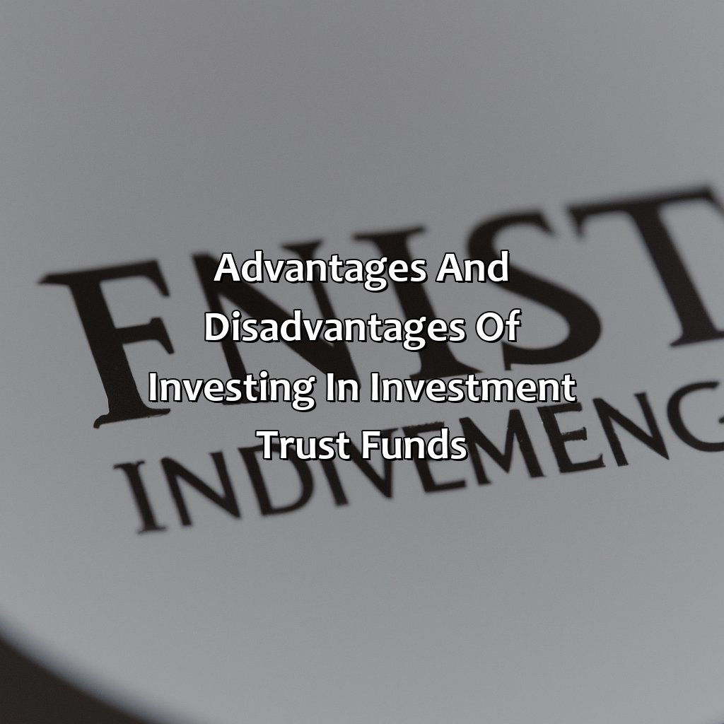 Advantages and disadvantages of investing in investment trust funds-what is an investment trust fund?, 