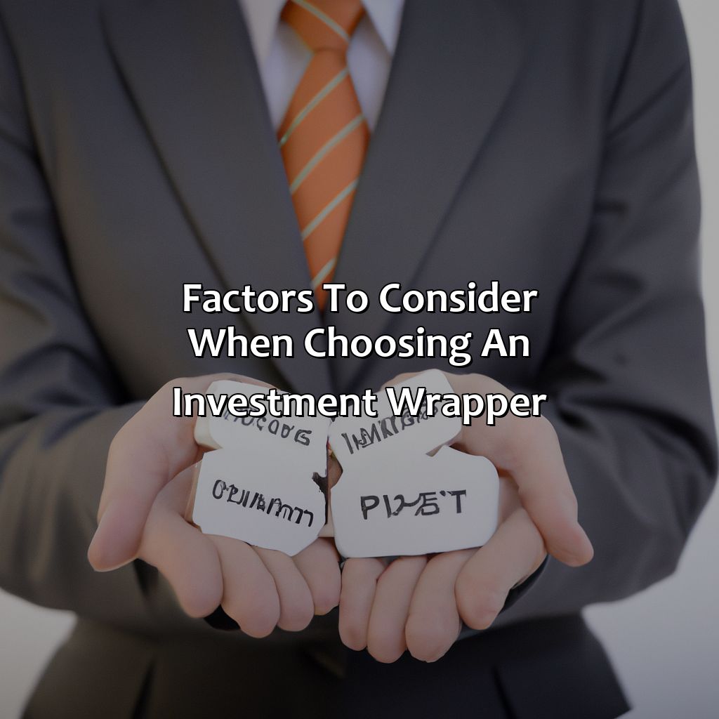 Factors to Consider when Choosing an Investment Wrapper-what is an investment wrapper?, 