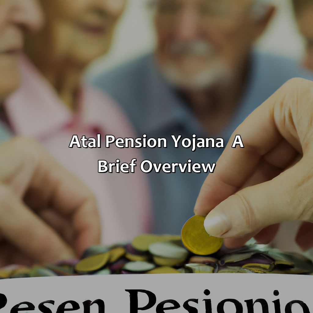 Atal Pension Yojana - A Brief Overview-what is atal pension yojna?, 