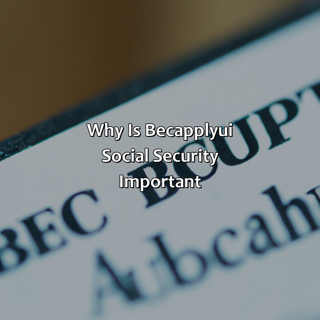 Why is BEC-Apply-UI Social Security Important?-what is bec-apply-ui social security?, 