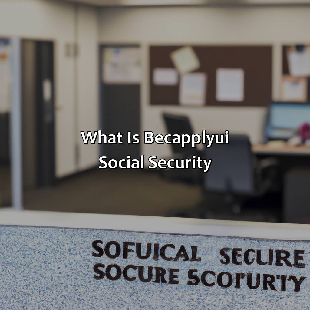 What Is Bec-Apply-Ui Social Security?