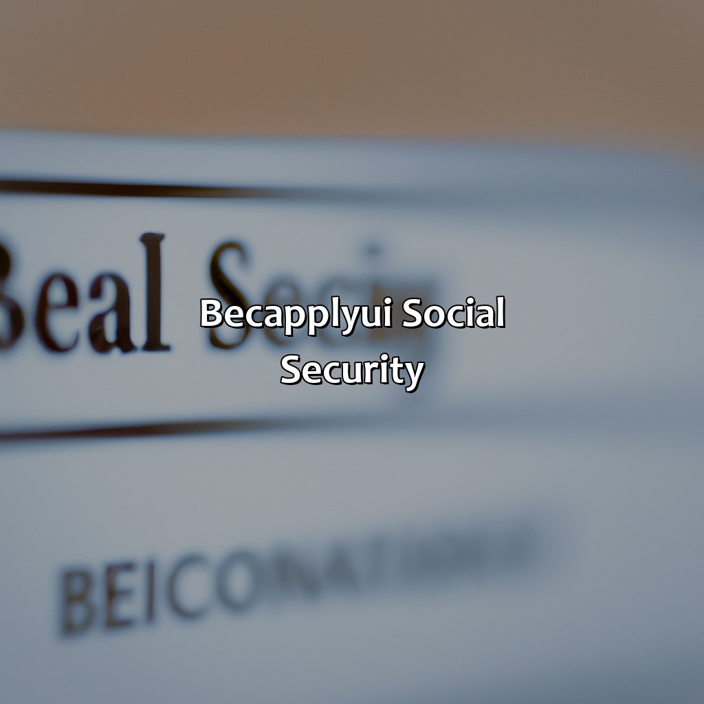 BEC-Apply-UI Social Security-what is bec-apply-ui social security?, 