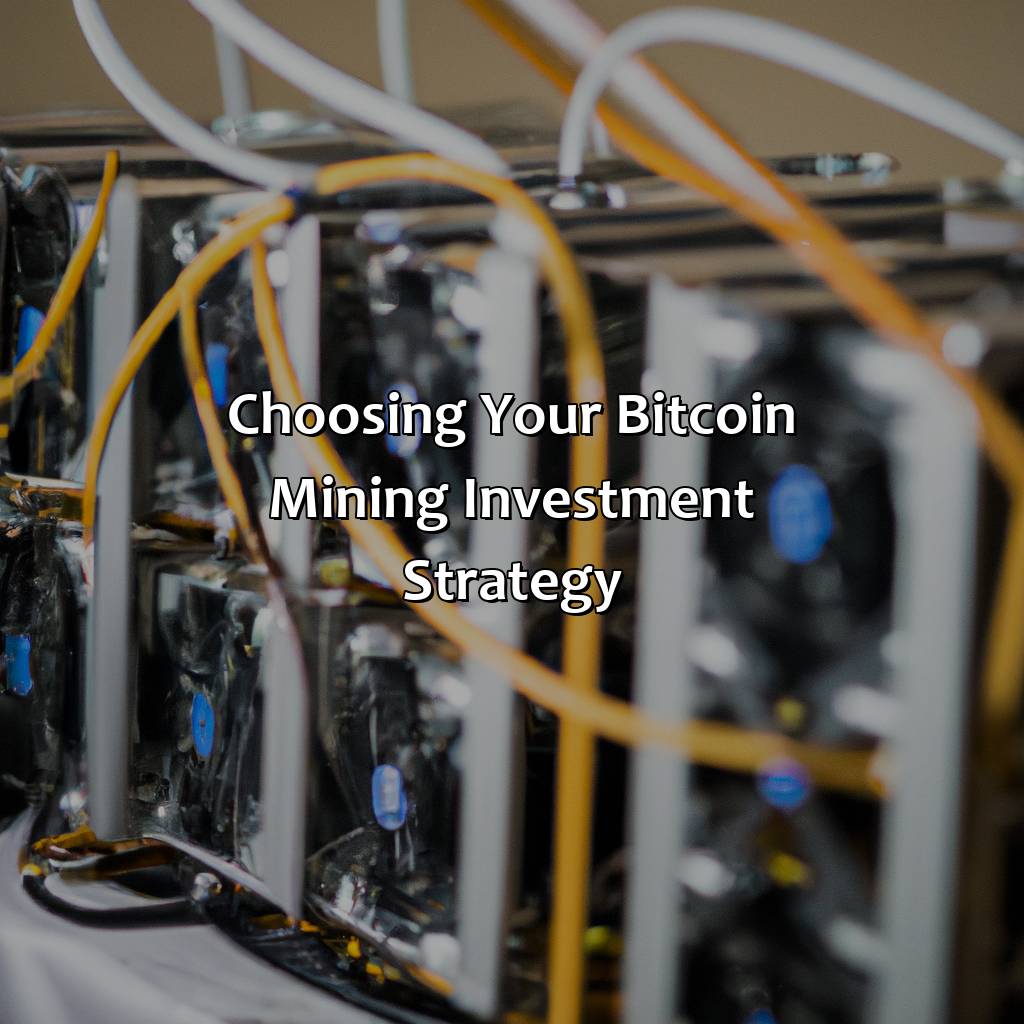 Choosing Your Bitcoin Mining Investment Strategy-what is bitcoin mining investment?, 