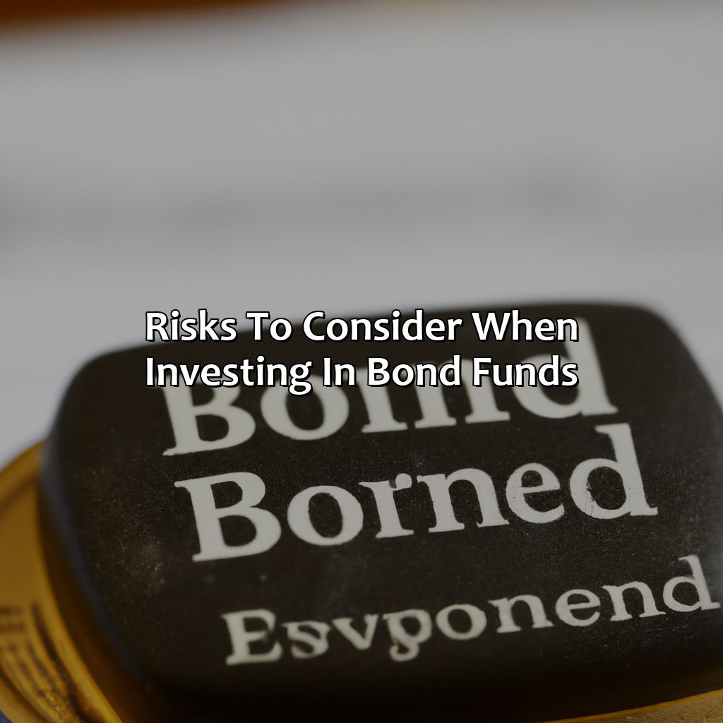 Risks to Consider When Investing in Bond Funds-what is bond fund investment?, 