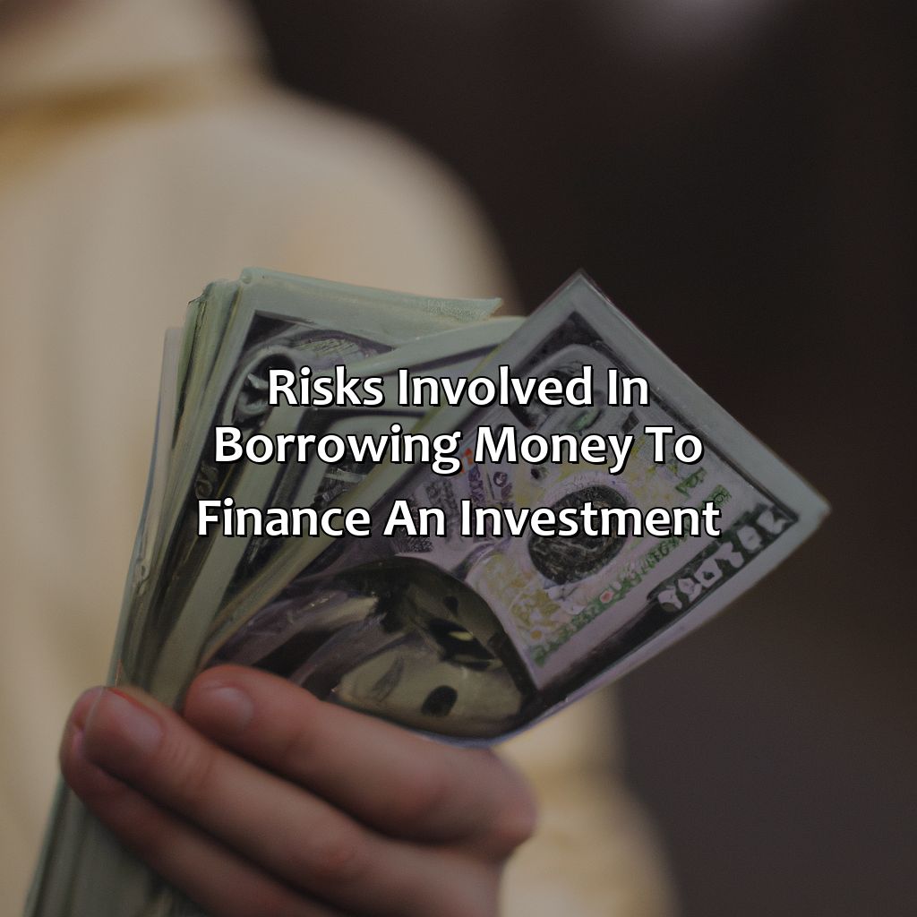 Risks involved in borrowing money to finance an investment-what is borrowing money to finance an investment known as?, 