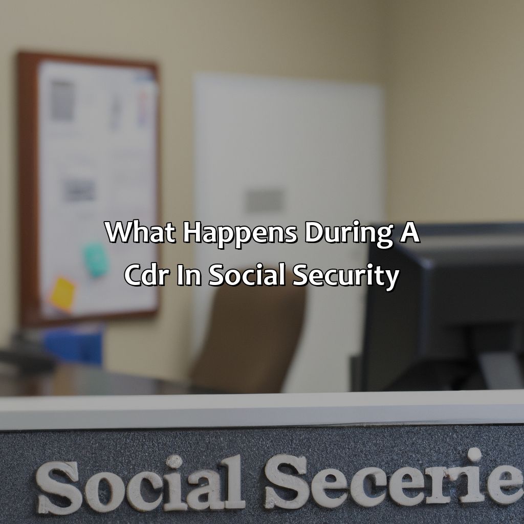 What Happens During a CDR in Social Security-what is cdr in social security?, 