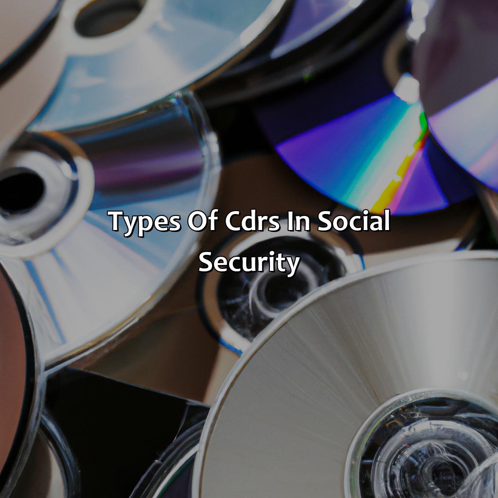 Types of CDRs in Social Security-what is cdr in social security?, 