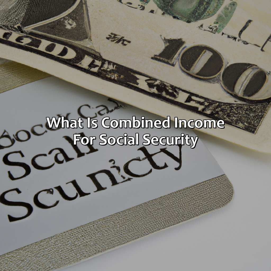 What Is Combined Income For Social Security?