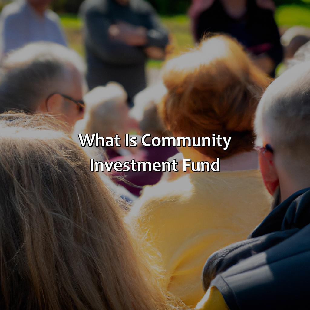 what is community investment fund?,