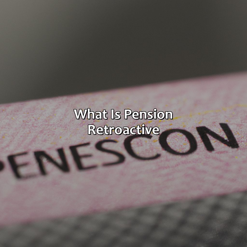 What is Pension Retroactive?-what is compensation and pension retroactive?, 