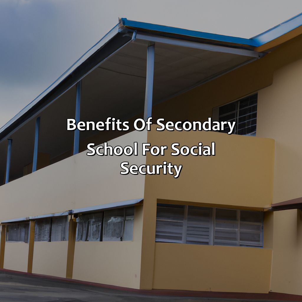 Benefits of Secondary School for Social Security-what is considered a secondary school for social security?, 