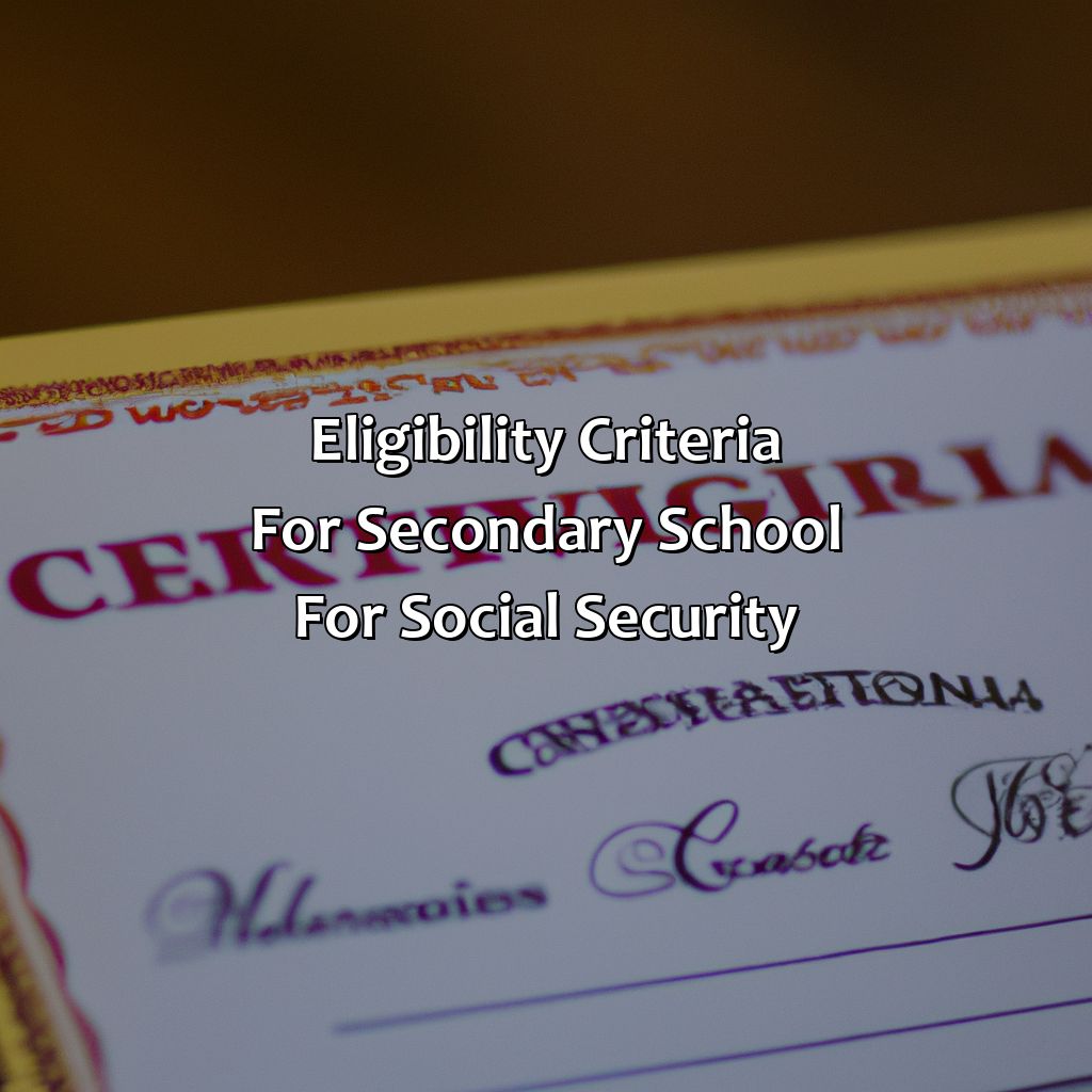 Eligibility Criteria for Secondary School for Social Security-what is considered a secondary school for social security?, 