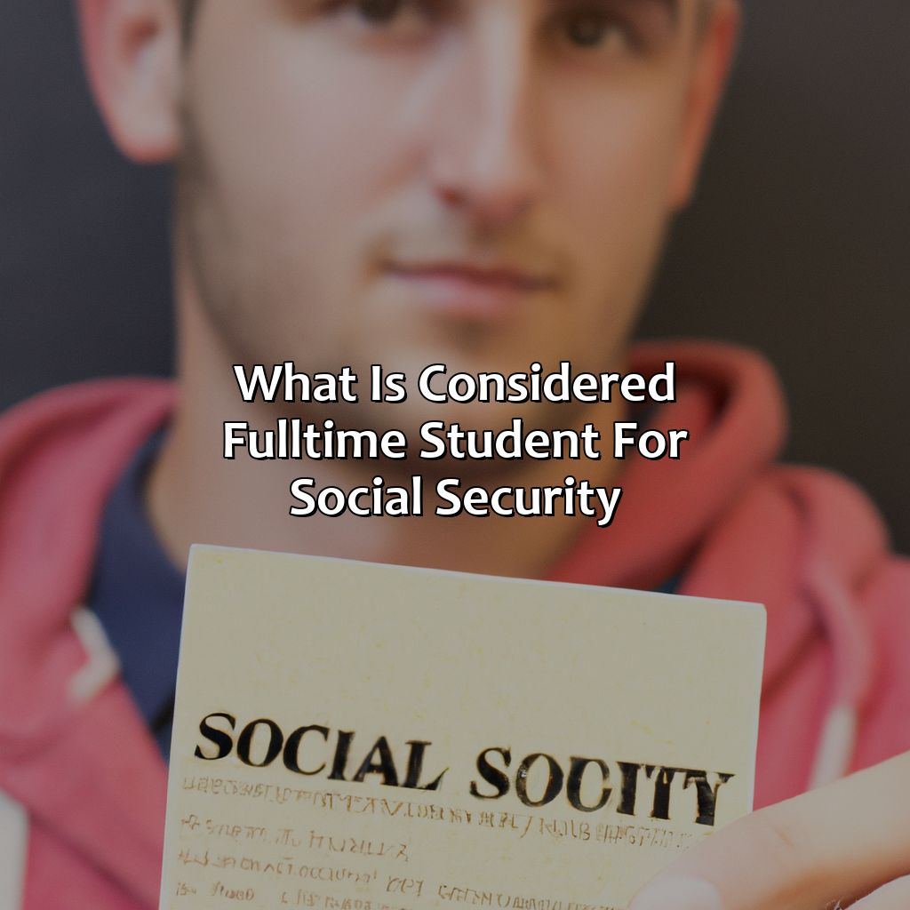 What Is Considered Full Time Student For Social Security Retire Gen Z