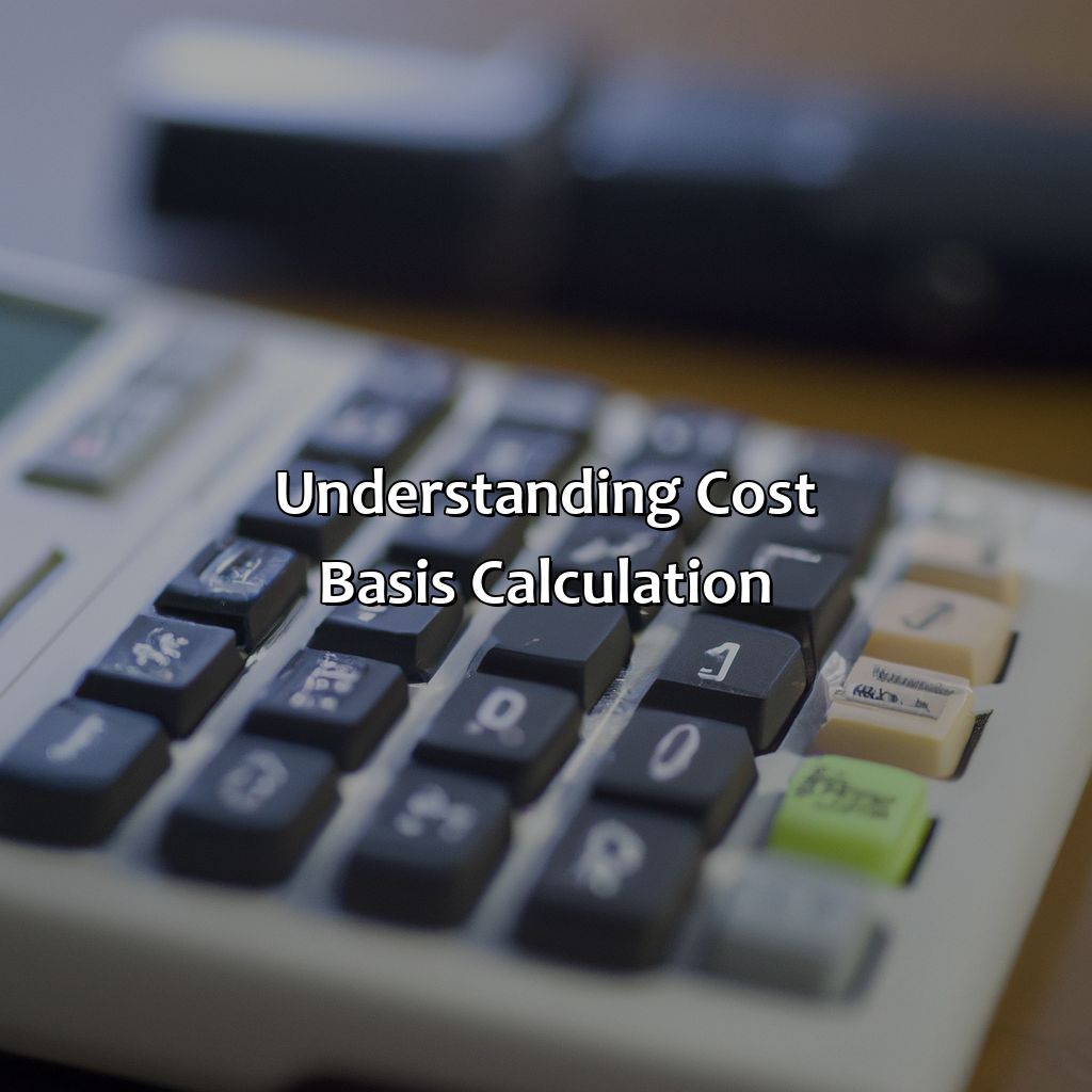 Understanding Cost Basis Calculation-what is cost basis investment?, 