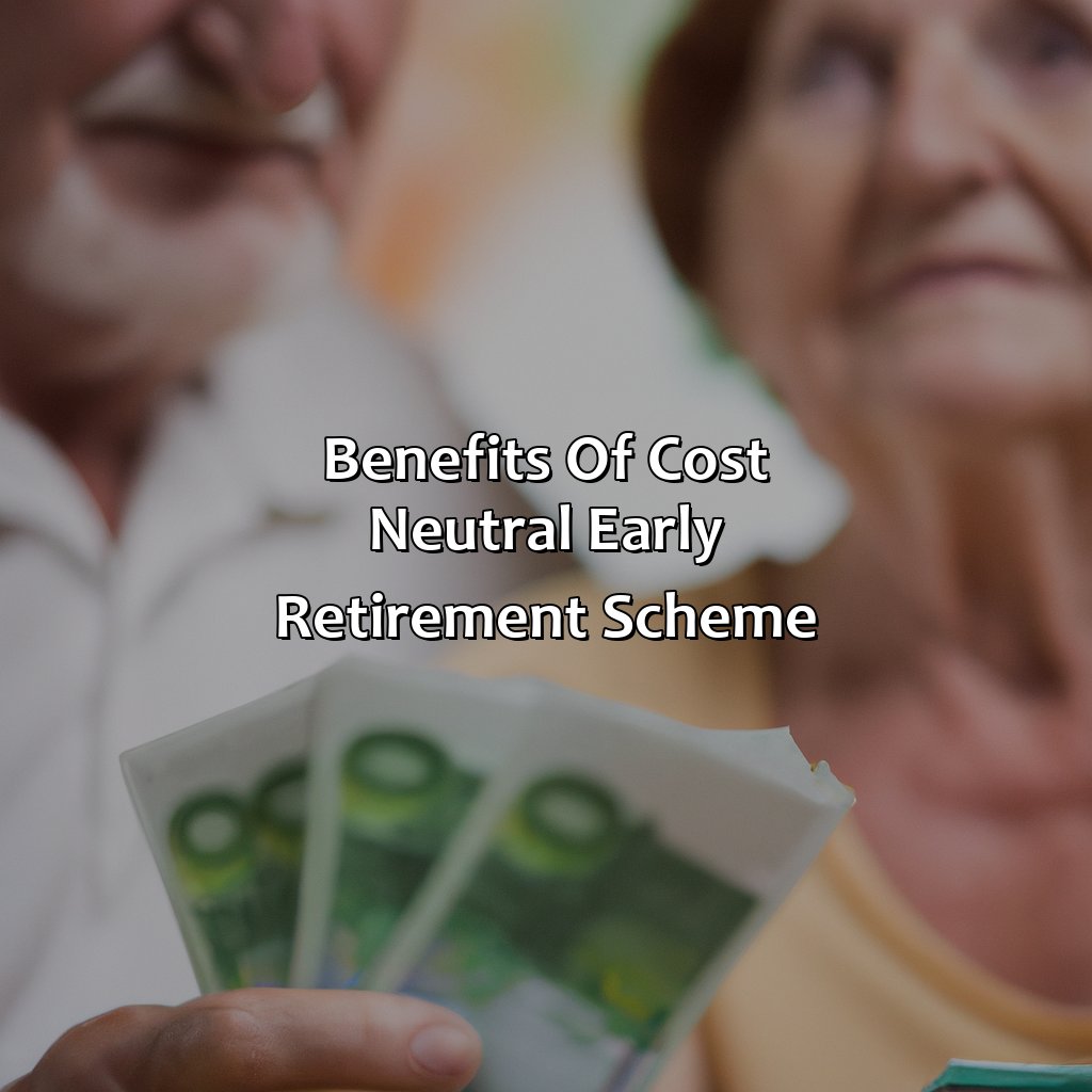 Benefits of Cost Neutral Early Retirement Scheme-what is cost neutral early retirement scheme?, 