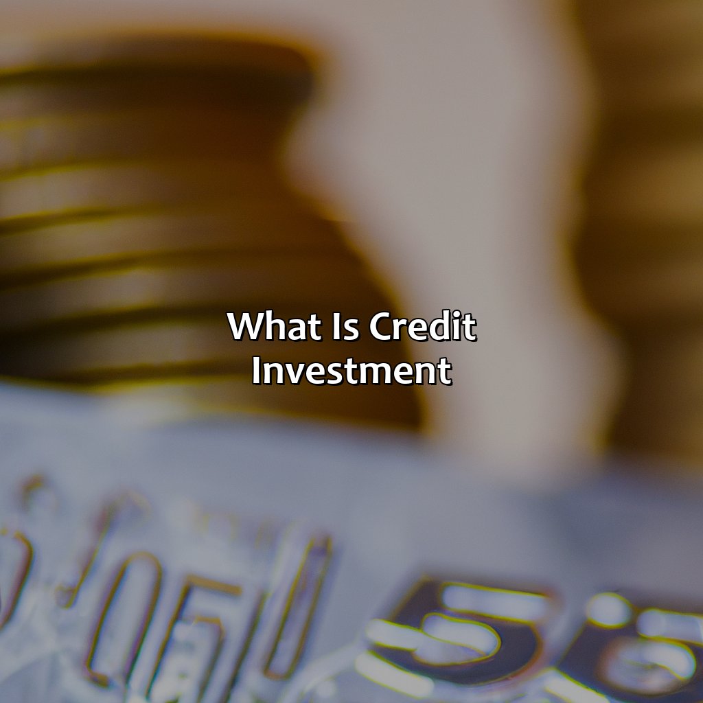 What Is Credit Investment?