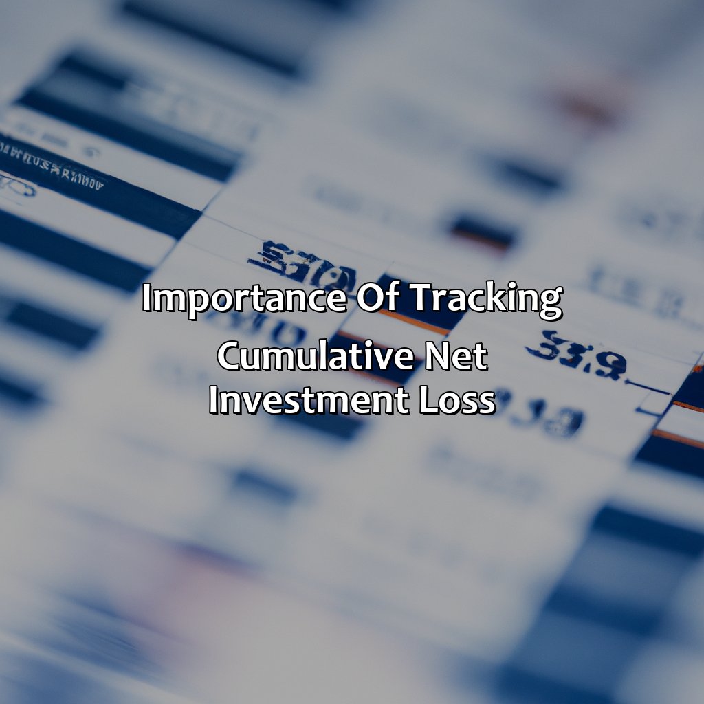 Importance of tracking cumulative net investment loss-what is cumulative net investment loss?, 