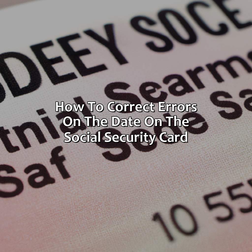 How to Correct Errors on the Date on the Social Security Card?-what is date on social security card?, 