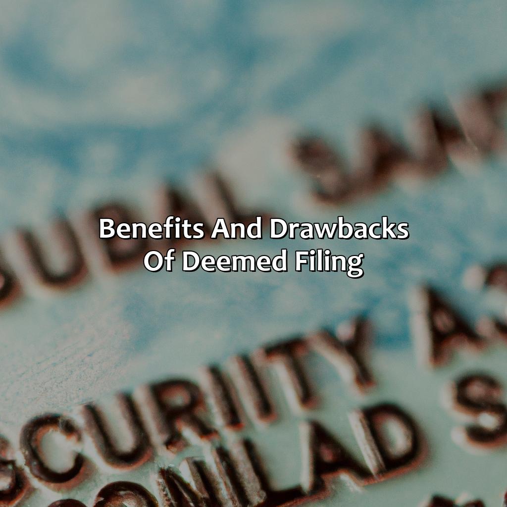 Benefits and Drawbacks of Deemed Filing-what is deemed filing for social security?, 