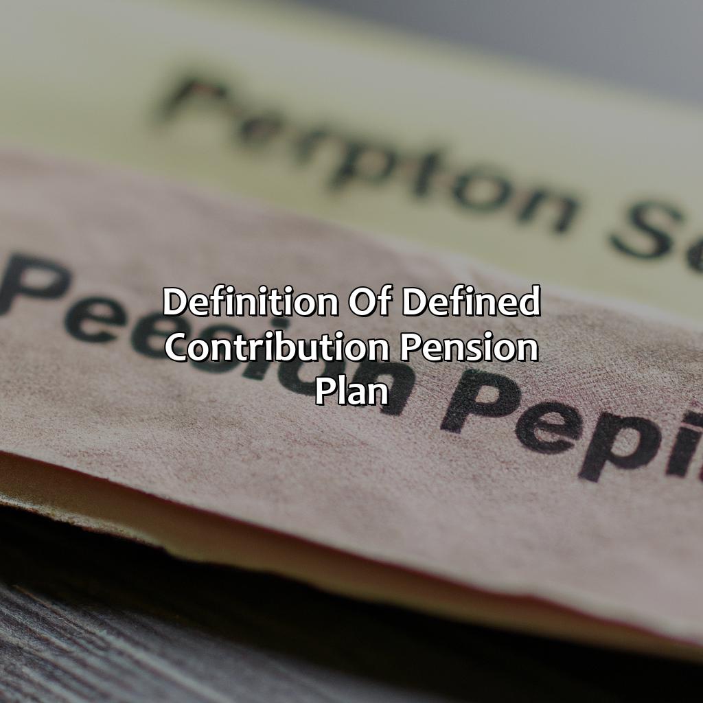 Definition of Defined Contribution Pension Plan-what is defined contribution pension plan?, 