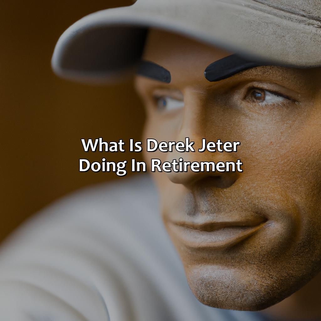What Is Derek Jeter Doing In Retirement?