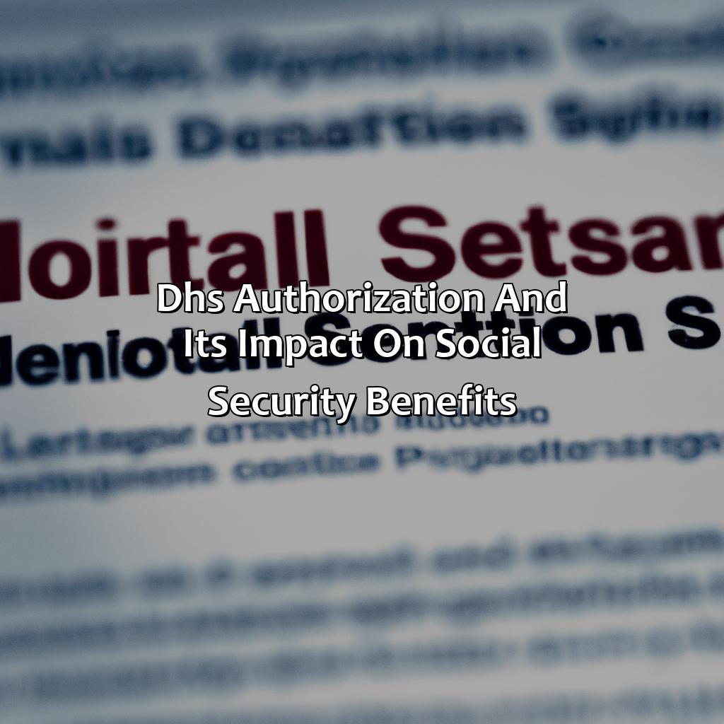 DHS Authorization and its impact on Social Security benefits-what is dhs authorization with social security?, 