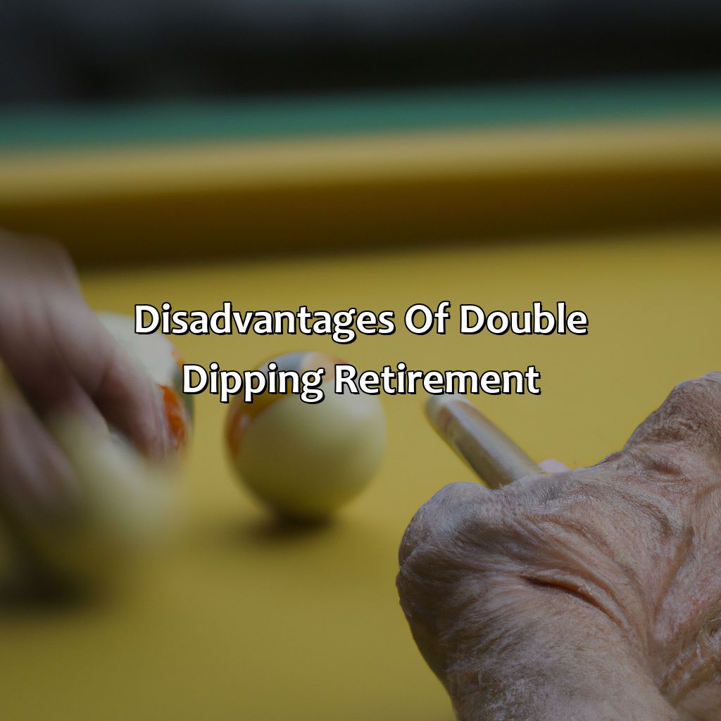 Disadvantages of Double Dipping Retirement-what is double dipping retirement?, 