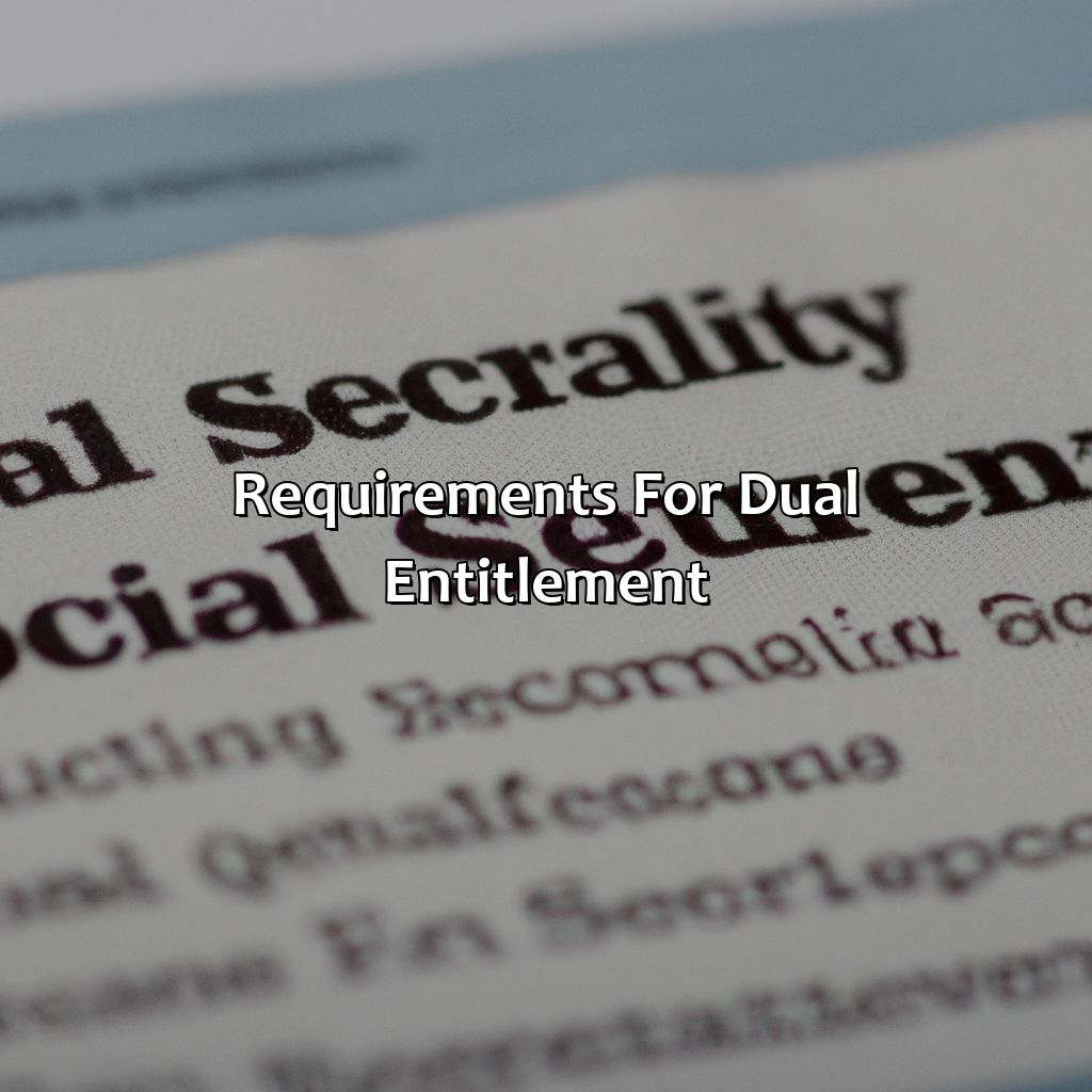 Requirements for Dual Entitlement-what is dual entitlement in social security benefits?, 