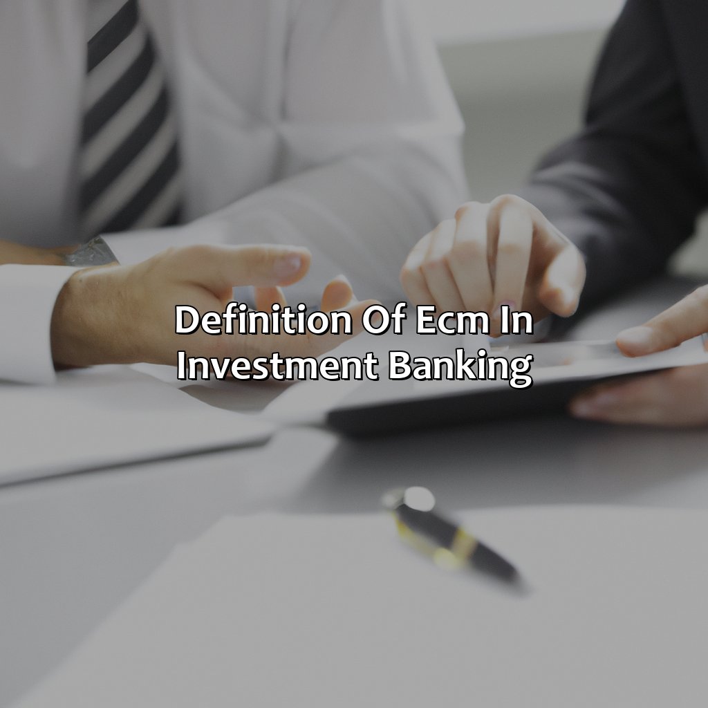 Definition of ECM in Investment Banking-what is ecm in investment banking?, 