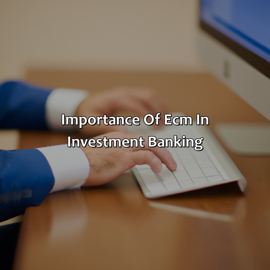 Importance of ECM in Investment Banking-what is ecm in investment banking?, 