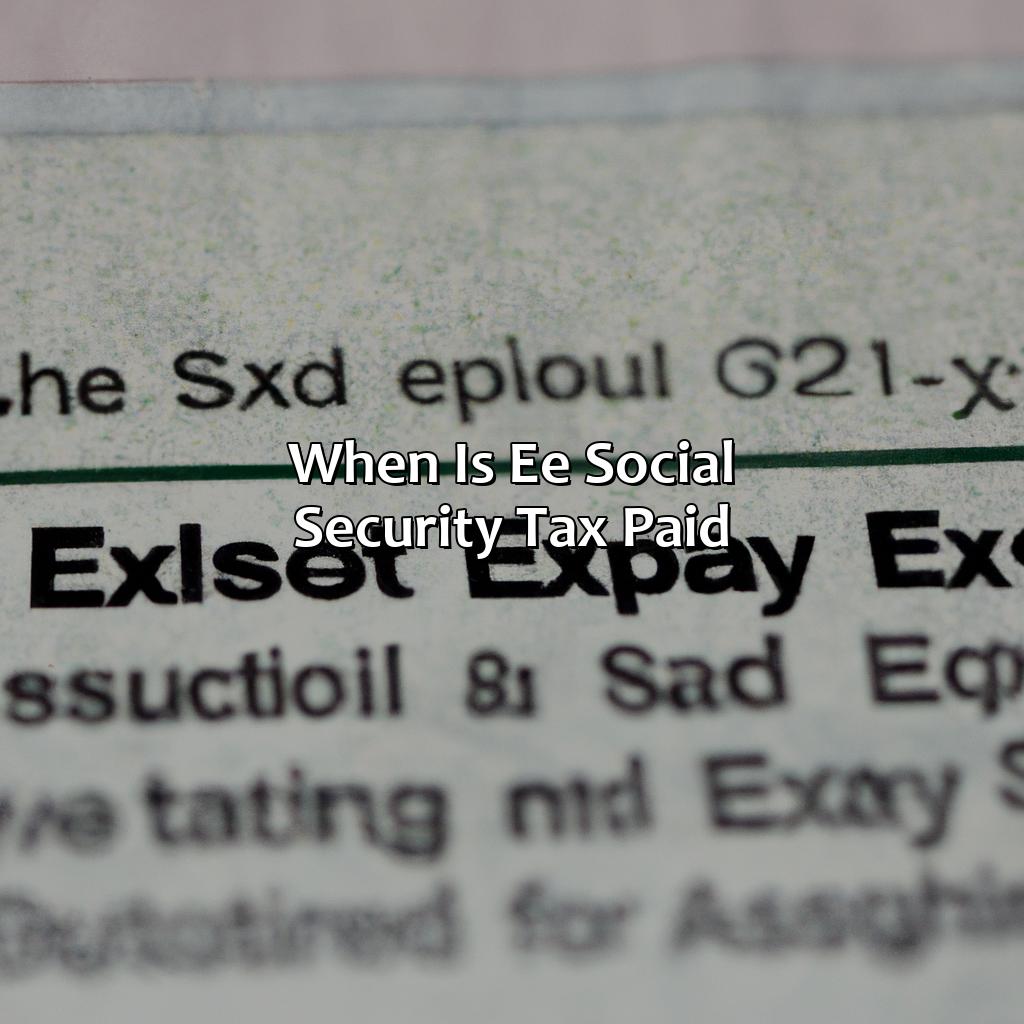 When is EE social security tax paid?-what is ee social security tax?, 