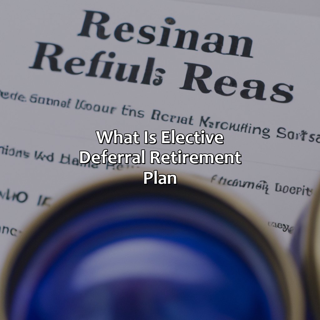 What Is Elective Deferral Retirement Plan?